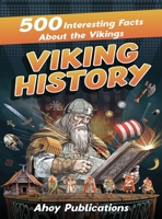 Viking History: 500 Interesting Facts About the Vikings 1961217031 Book Cover