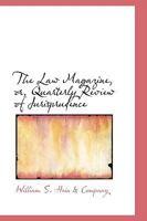 The Law Magazine, or, Quarterly Review of Jurisprudence 110359690X Book Cover