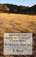Legends and Lore of Clayton California: Ufos, Monsters and Ghosts 1523899638 Book Cover