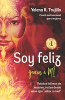SOY FELIZ GRACIAS A MI: Relatos Íntimos de Mujeres, Vistos desde unos Ojos "Sabor a Miel" 9962137179 Book Cover