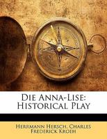 Die Anna-Lise: Historical Play 1143448669 Book Cover