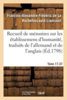 Recueil de Ma(c)Moires Sur Les A(c)Tablissemens D'Humanita(c), Vol. 17, Ma(c)Moire Na 37: Traduits de L'Allemand Et de L'Anglais. 2011346908 Book Cover