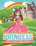 Princess Coloring Book For Kids: Princess Coloring Book for Girls, Kids, Toddlers, Ages 2-4, Ages 4-8 6069612450 Book Cover