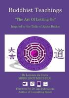 Buddhist Teachings: The Art of Letting Go, Inspired by the Talks of Ajahn Brahm 1312301805 Book Cover