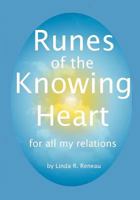 Runes of the Knowing Heart: for all my relations 1453637761 Book Cover