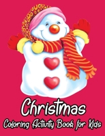 Christmas Coloring Activity Book For Kids: A Childrens Holiday Coloring Book with Large Pages Fun Children’s Christmas Gift or Present for Toddlers & ... Christmas Gift or Present for Toddlers & Kids 1710413700 Book Cover