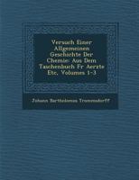 Versuch Einer Allgemeinen Geschichte Der Chemie: Aus Dem Taschenbuch Fur Aerzte Etc, Volumes 1-3 1288128932 Book Cover