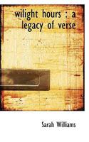 wilight hours: a legacy of verse 1015401929 Book Cover