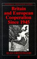 Britain and European Cooperation Since 1945 0631176543 Book Cover