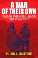 A War of Their Own: FULRO: The Other National Liberation Front, Vietnam 1955–75 1636245609 Book Cover
