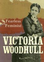 Victoria Woodhull: Fearless Feminist (Trailblazer Biographies) 0822559862 Book Cover