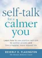 Self-Talk for a Calmer You: Learn how to use positive self-talk to control anxiety and live a happier, more relaxed life 1440564809 Book Cover