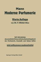 Die Moderne Parfumerie: Eine Anleitung Und Sammlung Von Vorschriften Zur Herstellung Samtlicher Parfumerien Und Kosmetika 3662360519 Book Cover