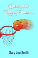 Basketball: King of Indiana 142085285X Book Cover