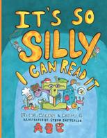 It's So Silly I Can Read It 1633938921 Book Cover
