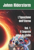 L'Equazione dell'Eterno - Il Segreto oltre le stelle (Italian Edition) B0DXZ51KMW Book Cover