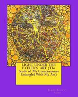 LIGHT UNDER THE EYELID'S ART 1500391360 Book Cover