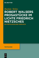 Robert Walsers Prosast�cke im Lichte Friedrich Nietzsches 3110638525 Book Cover