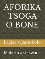 AFORIKA TSOGA O BONE: Maboko a setswana B09K23JXD6 Book Cover