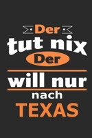 Der tut nix Der will nur nach Texas: Notizbuch mit 110 Seiten, ebenfalls Nutzung als Dekoration in Form eines Schild bzw. Poster m�glich 1698203489 Book Cover