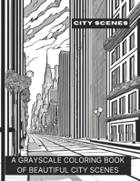 City Scenes: A Grayscale Coloring Book of Beautiful City Scenes B0CKNJYRY6 Book Cover