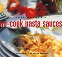 Joie Warner's No-Cook Pasta Sauces 0811817660 Book Cover