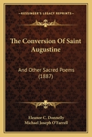 The Conversion Of Saint Augustine: And Other Sacred Poems (1887) 054861766X Book Cover