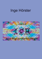 endlich ICH - mein Weg zur Aurachirurgin: Teil II - Klientenberichte 3752607556 Book Cover