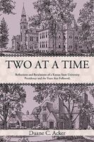 Two at a Time: Reflections and Revelations of a Kansas State University Presidency and the Years That Followed. 1450219640 Book Cover