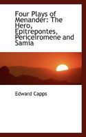 Four Plays Of Menander: The Hero, Epitrepontes, Periceiromene And Samia 1018921621 Book Cover