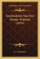 Geschiedenis Van Den Oranje-Vrijstaat (1876) 1167600312 Book Cover