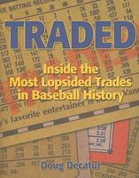 Traded: Inside the Most Lopsided Trades in Baseball History 0879464127 Book Cover