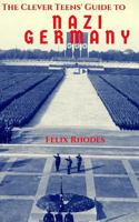 The Clever Teens' Guide to Nazi Germany 1542831687 Book Cover