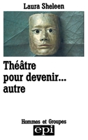 Théâtre pour devenir... autre 2704501769 Book Cover