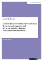 Mathematikunterricht in Der Grundschule. Rechenschwierigkeiten Und Rechenschwache Erkennen, Fodermassnahmen Einleiten. 3640122968 Book Cover