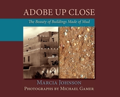 Adobe Up Close, The Beauty of Buildings Made of Mud 1632933535 Book Cover