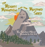 The Mighty Mountain and the Mustard Seed 1736531417 Book Cover