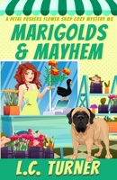 Marigolds and Mayhem (A Petal Pushers Flower Shop Cozy Mystery) B0CL2R954P Book Cover
