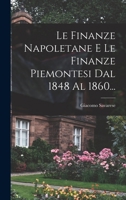 Le Finanze Napoletane E Le Finanze Piemontesi Dal 1848 Al 1860... 1017818185 Book Cover