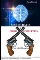 Neurociencias Crimen & Corrupcion: White Mind Distortion 1534998632 Book Cover