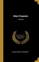Man Proposes 0548412383 Book Cover