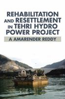 Rehabilitation and Resettlement in Tehri Hydro Power Project 1482871815 Book Cover