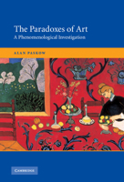 The Paradoxes of Art: A Phenomenological Investigation 0521733189 Book Cover