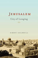 Jerusalem: City of Longing 067402866X Book Cover