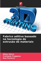 Fabrico aditivo baseado na tecnologia de extrusão de materiais (Portuguese Edition) 620695899X Book Cover