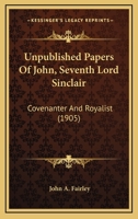Unpublished Papers Of John, Seventh Lord Sinclair: Covenanter And Royalist (1905) 1104518856 Book Cover