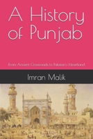 A History of Punjab: From Ancient Crossroads to Pakistan's Heartland B0GXZV8QSH Book Cover