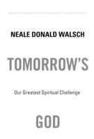 Tomorrow's God: Our Greatest Spiritual Challenge 0743456955 Book Cover