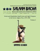 Salaam Bacha: Soviet and Mujahideen Small Arms and Light Weapons in the Soviet-Afghan War, 1979-1989 1792923465 Book Cover