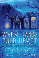 Warm Hands Cold Heart: A Marshall House Christmas Mystery 0995891478 Book Cover